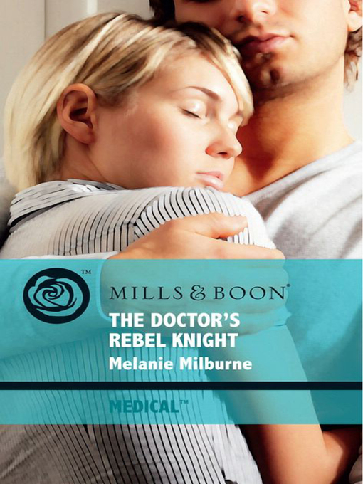 Title details for The Doctor's Rebel Knight by Melanie Milburne - Available